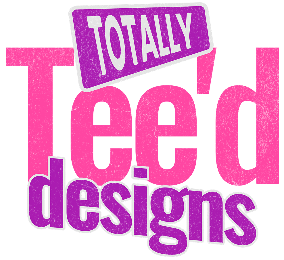 Totally Tee'd Designs